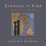 Tending the Fire: The Story of a Marriage