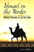 Ishmael on the Border: Rabbinic Portrayals of the First Arab