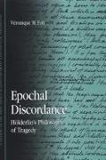 Epochal Discordance: Hölderlin's Philosophy of Tragedy