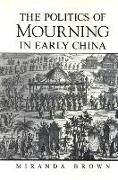 The Politics of Mourning in Early China