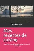 Mes Recettes de Cuisine: Préparation de Mets Typiques de Différentes Régions de l'Italie Et Du Tessin