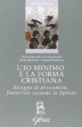 L'io minimo e la forma cristiana. Bisogno di prossimità, fraternità secondo lo Spirito