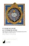Cosmogonie & cosmologie. Una breve storia delle rappresentazioni dal simbolo alla fisica