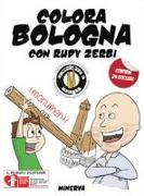 Colora Bologna con Rudy Zerbi. I monumenti. Con adesivi