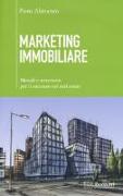 Marketing immobiliare. Metodi e strumenti per il successo nel real estate