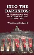 Into the Darkness: An Uncensored Report from Inside the Third Reich at War