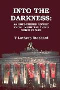 Into the Darkness: An Uncensored Report from Inside the Third Reich at War