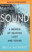 Sound: A Memoir of Hearing Lost and Found