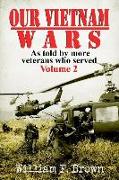 Our Vietnam Wars: As Told by More Veterans Who Served, Volume 2