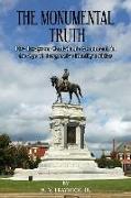 The Monumental Truth: Five Essays for the Preservation of Confederate Monuments in the Age of Identity Politics