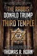 The Rabbis, Donald Trump, and the Top-Secret Plan to Build the Third Temple