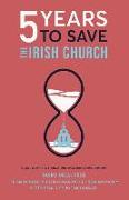 5 Years to Save the Irish Church: Talks from the National Columba Books Conference