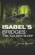 Isabel's Bridges: The Golden Sleep