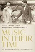 Music in Their Time: The Memoirs and Letters of Dora and Hubert Foss