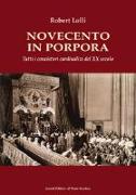 Novecento in Porpora. Tutti i concistori cardinalizi del XX secolo