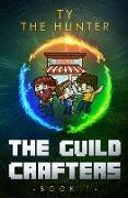 The Guild Crafters: A Minecraft Series for Ages 9 and Up