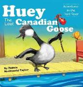 Huey the Lost Canadian Goose: Adventures on the Trent River