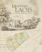 Mapping Laois: From the 16th to the 21st Century