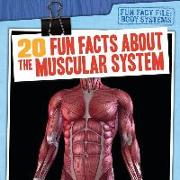 20 Fun Facts about the Muscular System