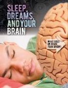 Sleep, Dreams, and Your Brain