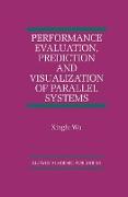 Performance Evaluation, Prediction and Visualization of Parallel Systems