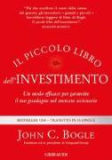 Il piccolo libro dell'investimento. Un modo efficace per garantire il tuo guadagno nel mercato azionario