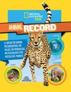 Animali da record. Le specie più grandi, più disgustose, più veloci, più pericolose, più puzzolenti e più piccole del pianeta