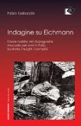 Indagine su Eichmann. Il boia nazista, nel dopoguerra, nascosto per anni in Italia. La storia, i luoghi, i complici