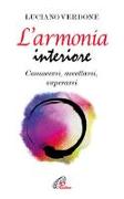 L'armonia interiore. Conoscersi, accettarsi, superarsi