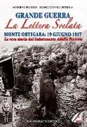 Grande guerra. La lettera svelata. Monte Ortigara: 19 giugno 1917. La vera storia del sottotenente Adolfo Ferrero