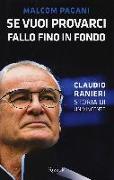 Se vuoi provarci, fallo fino in fondo. Claudio Ranieri, storia di un vincente