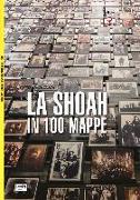 La Shoah in 100 mappe. Lo sterminio degli ebrei d'Europa, 1939-1945