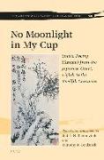 No Moonlight in My Cup: Sinitic Poetry (Kanshi) from the Japanese Court, Eighth to the Twelfth Centuries