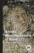 Artistic Reconfigurations of Rome: An Alternative Guide to the Eternal City, 1989-2014