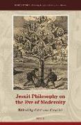 Jesuit Philosophy on the Eve of Modernity