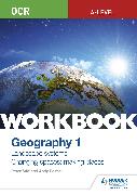 OCR A-level Geography Workbook 1: Landscape Systems and Changing Spaces, Making Places