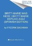 Britt-Marie Was Here \ Britt-Marie estuvo aquí (Spanish Edition)