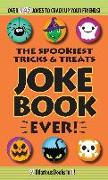 The Spookiest Tricks & Treats Joke Book Ever!