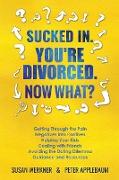 Sucked In. You're Divorced. Now What?