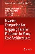 Invasive Computing for Mapping Parallel Programs to Many-Core Architectures