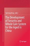 The Development of Security and Whole Care System for the Aged in China