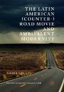 The Latin American (Counter-) Road Movie and Ambivalent Modernity