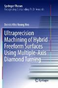 Ultraprecision Machining of Hybrid Freeform Surfaces Using Multiple-Axis Diamond Turning