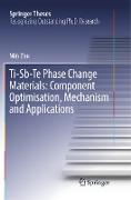 Ti-Sb-Te Phase Change Materials: Component Optimisation, Mechanism and Applications