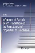 Influence of Particle Beam Irradiation on the Structure and Properties of Graphene