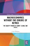 Macroeconomics without the Errors of Keynes