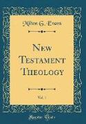 New Testament Theology, Vol. 1 (Classic Reprint)