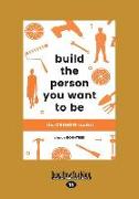 Build the Person You Want to Be: The Oranges Toolkit (Large Print 16pt)