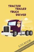 Tractor Trailer Truck Driver Log Book: 120-Page Blank, Lined Writing Journal for Tractor Trailer Truck Drivers - Makes a Great Gift for Anyone Into Tr