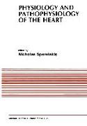 Physiology and Pathophysiology of the Heart